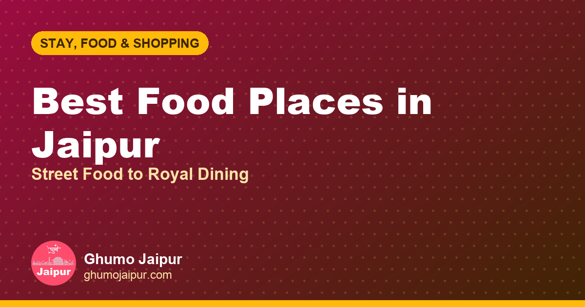 Best Food Places in Jaipur: Street Food to Royal Dining