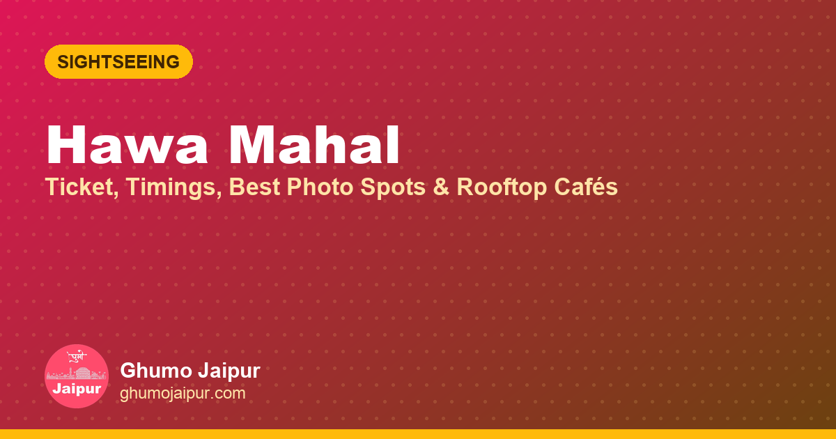 Hawa Mahal: Ticket, Timings, Best Photo Spots & Rooftop Cafés
