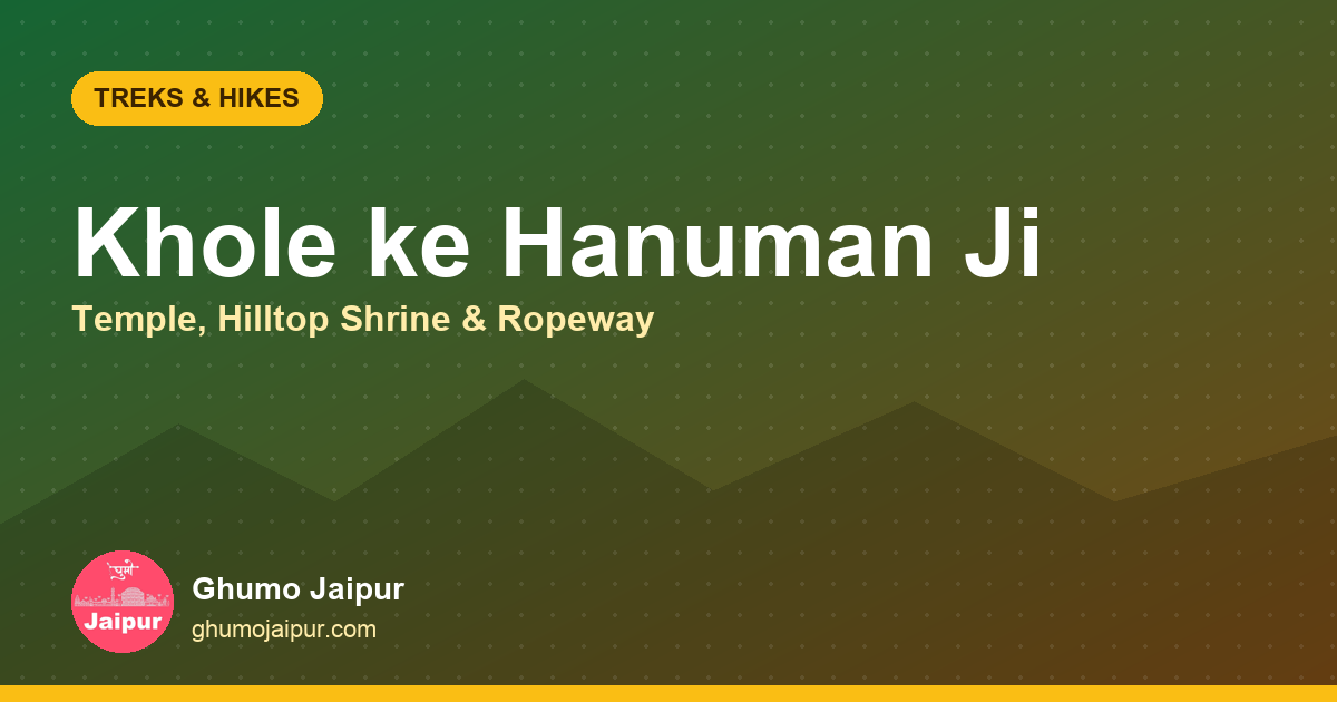 Khole ke Hanuman Ji Trek: Temple, Hilltop Shrine & Ropeway