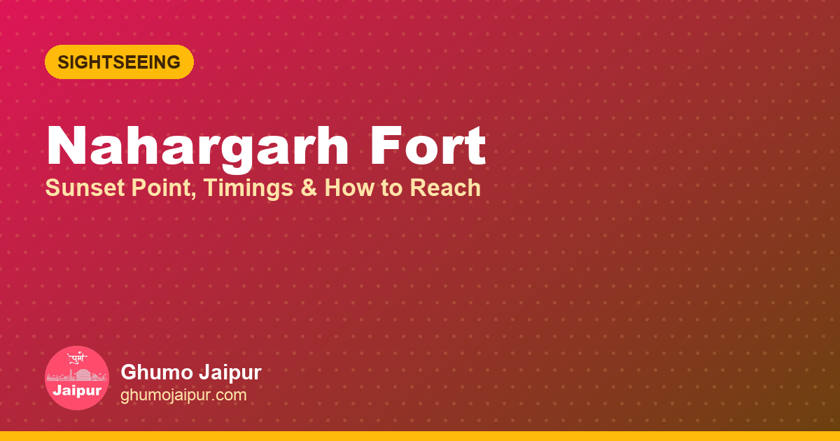 Nahargarh Fort: Sunset Point, Timings & How to Reach