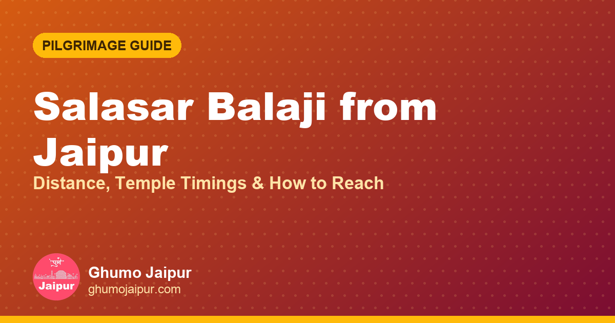 Salasar Balaji from Jaipur: Distance, Temple Timings & How to Reach